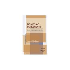 Imagem de Do Ato ao Pensamento : Ensaio de Psicologia Comparada - Wallon, Heni - 9788532637390