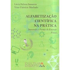 Imagem de Alfabetização Científica na Prática - Inovando A Forma De Ensinar Física - Machado , Victor Fabrício - 9788578614928