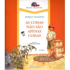 Imagem de As Coisas Não São Apenas Coisas - 2ª Ed. 2006 - Conforme a Nova Ortografia - Cisalpino, Murilo - 9788572081993