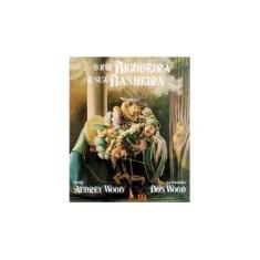 Imagem de O Rei Bigodeira e Sua Banheira - Col. Abracadabra - Wood, Audrey - 9788508032754