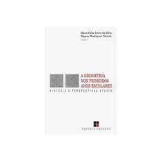 Imagem de A Geometria nos Primeiros Anos Escolares: História e Perspectivas Atuais - Maria Célia L. Da Silva - 9788530811402