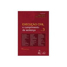 Imagem de Execução Civil e Cumprimento da Sentença - Vol. 3 - Bruschi, Gilberto Gomes; Shimura, Sérgio - 9788530929756