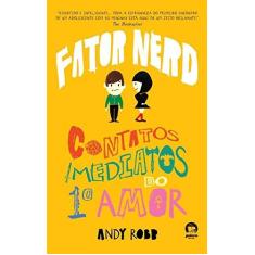 Imagem de Fator Nerd - Contatos Imediatos do 1º Amor - Robb, Andy - 9788501401151