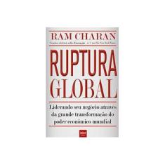 Imagem de Ruptura Global - Liderando Seu Negócio Através da Grande Transformação do Poder Econômico Mundial - Charan, Ram - 9788565482288