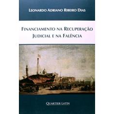 Imagem de Financiamento na Recuperação Judicial e na Falência - Leonardo Adriano Ribeiro Dias - 9788576747215