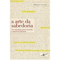 Imagem de A Arte da Sabedoria - 300 Máximas Para Entender A Natureza Humana - Gracian,  Baltazar - 9788581030845