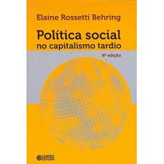Imagem de Política Social No Capitalismo Tardio - 6ª Ed. 2015 - Behring, Elaine Rossetti - 9788524923227