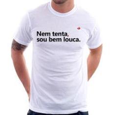 Imagem de Camiseta Nem Tenta, Sou Bem Louca - Foca Na Moda