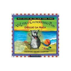 Imagem de Válter, O Cachorrinho Pum - Expulso Da Praia - Kotzwinkle, William; Murray, Glenn; Gundy, Elizabeth - 9788539502882