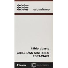Imagem de Crise Das Matrizes Espaciais Arquitetura, Cidades, Geoplitica, Tecnocultura - Capa Comum - 9788527303071