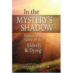 Imagem de In the Mystery's Shadow: Reflections on Caring for the Elderly and Dying