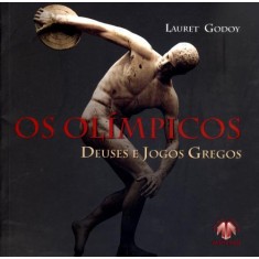Imagem de Os Olímpicos - Deuses e Jogos Gregos - Godoy, Lauret - 9788588579521