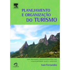 Imagem de Planejamento E Organização Do Turismo - Uma Abordagem Desenvolvimentista Com Responsabilidade Social - Fernandes, Ivan Pereira - 9788535248951