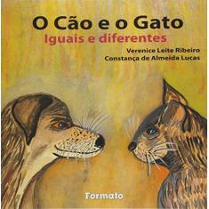 Imagem de O Cão e o Gato - Col. Iguais e Diferentes - Ribeiro, Verenice Leite; Lucas, Constança De Almeida - 9788572085533