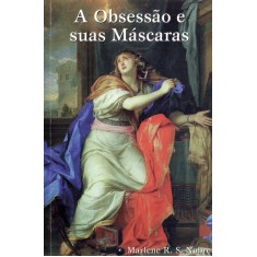 Imagem de A Obsessão e Suas Mascaras - Nobre, Marlene Rossi Severino - 9788586899034