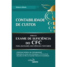 Imagem de Contabilidade de Custos Para o Exame de Suficiência do Cfc Para Bacharel Em Ciências Contábeis - Biazio, Roberto - 9788572837866
