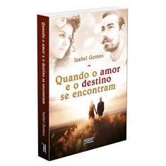 Imagem de Quando o Amor e Destino Se Encontram - Gomes, Izabel - 9788572532907