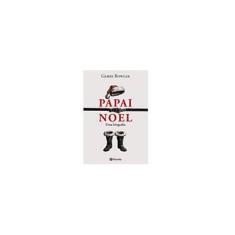 Imagem de Papai Noel : Uma Biografia - Bowler, Gerry - 9788576653240