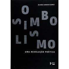 Imagem de Simbolismo: Uma Revolução Poética - &#193;lvaro Cardoso Gomes - 9788531416002