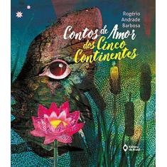 Imagem de Contos De Amor Dos Cinco Continentes - Rogério Andrade Barbosa - 9788510065641