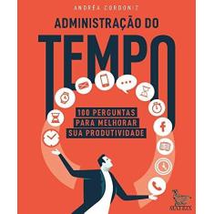 Imagem de Administração do tempo: 100 perguntas para melhorar sua produtividade - Andréa Cordoniz - 9788582305232
