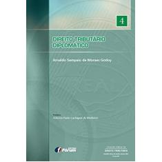 Imagem de Direito Tributário Diplomático Coleção Fórum de Direito Tributário - Vol. 4 - Arnaldo Sampaio De Moraes Godoy - 9788577006298