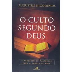 Imagem de O Culto Segundo Deus. A Mensagem de Malaquias Para a Igreja de Hoje - Augustus Nicodemus - 9788527505031