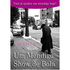 Imagem de eBook Um Mendigo Show de Bola - Agueda Faon - 9788591600816