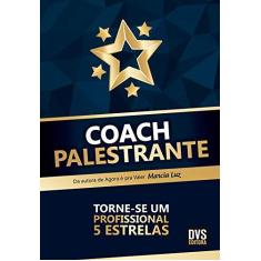 Imagem de Coach Palestrante. Torne-se Um Profissional 5 Estrelas - Marcia Luz - 9788582891476