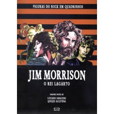 Imagem de Jim Morrison: o Rei Lagarto - Col. Figuras do Rock Em Quadrinhos - Saracino, Luciano - 9788576834014