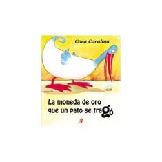 Imagem de La Moneda de Oro que Un Pato Se Tragó - 2ª Ed. 2006 - Coralina, Cora - 9788526011328