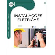 Imagem de Instalações Elétricas. Controle e Processos Industriais - Fábio Isaac Ferreira - 9788536527444