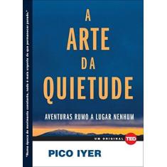 Imagem de A Arte da Quietude - Aventuras Rumo A Lugar Nenhum - Iyer, Pico - 9788578813086