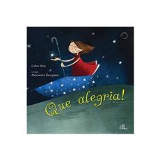 Imagem de Que Alegria! - Coleção Cesto de Letras Série Criança Feliz - Celso Sisto - 9788535626339