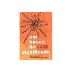 Imagem de Em Busca de Significado: Em Busca da Felicidade - Siomar Buniac - 9788566468106