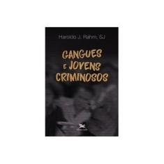 Imagem de Gangues e jovens criminosos - Haroldo J. Rahm - 9788515045259