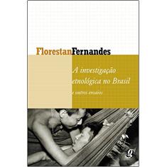 Imagem de A Investigação Etnológica no Brasil e Outros Ensaios - Fernandes, Florestan - 9788526001381