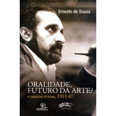 Imagem de Oralidade, Futuro da Arte ? e Outros Textos, 1953-87 - Sousa, Ernesto De - 9788575313855