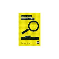 Imagem de Gestão Pelos Números Certos: Uma Novela Sobre a Transformação da Contabilidade Gerencial para as Empresas Lean - Samuel Cogan - 9788577809578