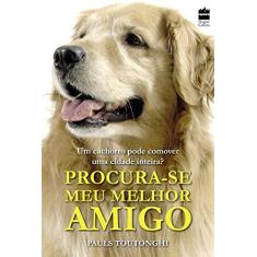 Imagem de Procura-se Meu Melhor Amigo - Pauls Toutonghi - 9788569809463