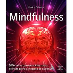 Imagem de Mindfulness: 100 Cartas com Exercícios Para a Atenção Plena e Redução de Estresse - Patricia Calazans - 9788582303429