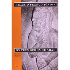 Imagem de Três Dedos de Adão, Os: Ensaios de Mitologia Medieval - Hil&#225;rio Franco Junior - 9788531411403