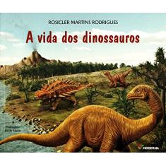 Imagem de A Vida Dos Dinossauros - Col. Viramundo - 3ª Ed. - Rodrigues, Rosicler Martins - 9788516074449