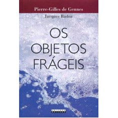 Imagem de Os Objetos Frágeis - 2ª Ed. - Gennes, Pierre-gilles De - 9788526808362