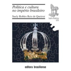 Imagem de Política e Cultura No Império Brasileiro - Col. Tudo É História - Queiroz, Suely Robles Reis - 9788511001037