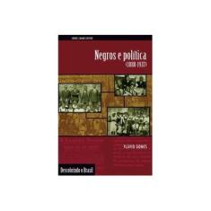 Imagem de Negros e Política (1888-1937) - Descobrindo o Brasil - Luiz Flávio Gomes - 9788571108769
