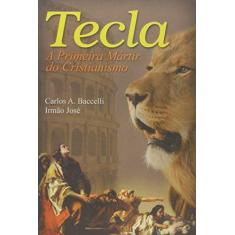 Imagem de Tecla. A Primeira Mártir do Cristianismo - Carlos Antônio Baccelli - 9788560628483