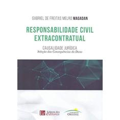 Imagem de Responsabilidade Civil Extracontratual: Causalidade Jurídica - seleção das consequências do dano - Gabriel De Freitas Melro Magadan - 9788585162078
