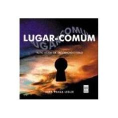 Imagem de Lugar Comum - Auto Ajuda de Decoração e Estilo - Leslie, Vera Fraga - 9788573591293