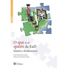 Imagem de O que e o quem da EaD: história e fundamentos - Adriano Antônio Faria - 9788582127711